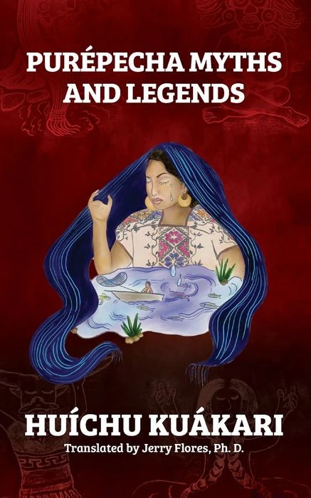 Portada del libro Purépecha Myths and Legends, de Huíchu Kuákari